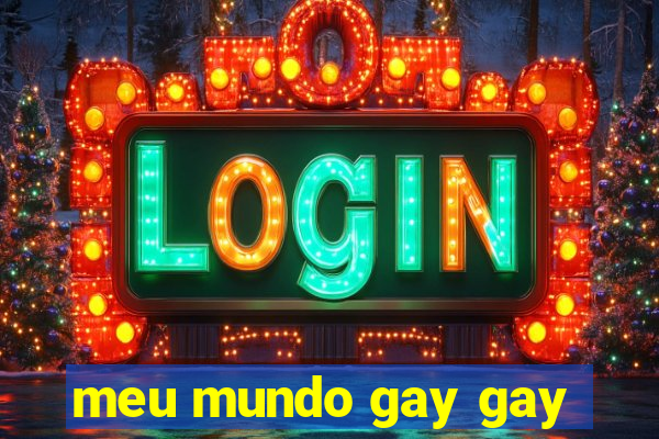 meu mundo gay gay